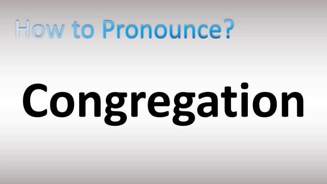 How To Pronounce Congregation