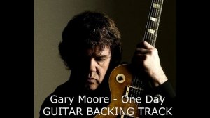 Gary Moore - One Day GUITAR BACKING TRACK.mp4