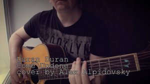 Duran Duran - Come Undone (acoustic cover by Alex Alpidovsky)