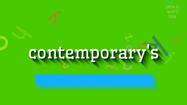 CONTEMPORARY'S - HOW TO SAY CONTEMPORARY'S? #contemporary's смотреть онлайн