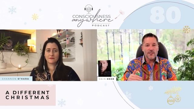 E80: A Different Christmas | Consciousness Anywhere Podcast Shannon O'Hara & Dr Dain Heer смотреть онлайн