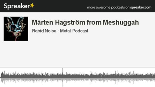 Mårten Hagström from Meshuggah (made with Spreaker) смотреть онлайн
