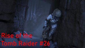 Верхолазные стрелы. Rise of the Tomb Raider #26.