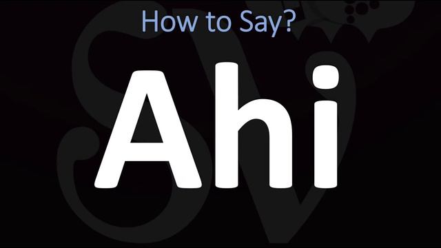How to Pronounce Ahi? (CORRECTLY)