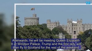 Where Is Windsor Castle? Trump and Melania to Meet Queen at Royal Residence | Gift Of Life