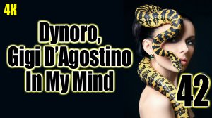 4️⃣2️⃣ Dynoro, Gigi D’Agostino  ?? In My Mind ??? в 4К ?✨?