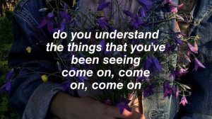 Cage The Elephant - Come a Little Closer (Unpeeled) lyrics