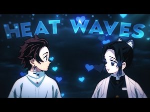 Demon Slayer - Heat Waves [Edit-AMV]
