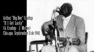 Arthur "Big Boy" Crudup - "If I Get Lucky"