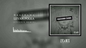 Haachama - Ievan Polka (Lycanix Remix)