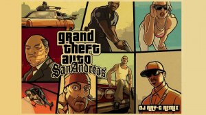 GTA San Andreas - Theme (Dj ray-g remix)