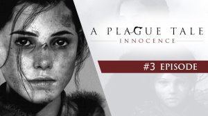 #3 | A Plague Tale Innocence | Средневековое приключение