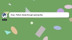 Array : Python: Iterate through opening files