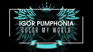 Igor Pumphonia - Color My World