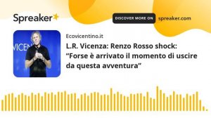 L.R. Vicenza: Renzo Rosso shock: “Forse è arrivato il momento di uscire da questa avventura”