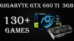 GIGABYTE GeForce GTX 660 Ti 3GB в огромнейшем количестве игр с 2012 по 2023 года!