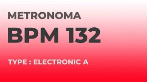 메트로놈 | BPM 132 | Metronome | Type : Electronic A