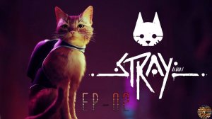 Прохождение Stray   ◉02 Игра про Кота