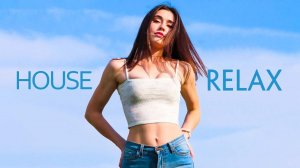House Relax Music/ Хаус Релакс / Deep House 13
