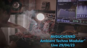 AVGUCHENKO "Ambient/Hypnotic Techno Modular Live 29/04/23" Eurorack, Assimil8or, Rings, Clouds