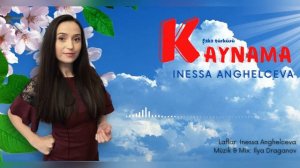 Inessa Anghelceva - Kaynama (Official video)