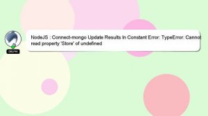 NodeJS : Connect-mongo Update Results In Constant Error: TypeError: Cannot read property 'Store' of