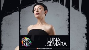 DEEP PLEASURE MUSIC #086 - LUNA SEMARA [DEU]