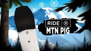 RIDE MTN PIG — СНОУБОРД ДЛЯ ФРИРАЙДА