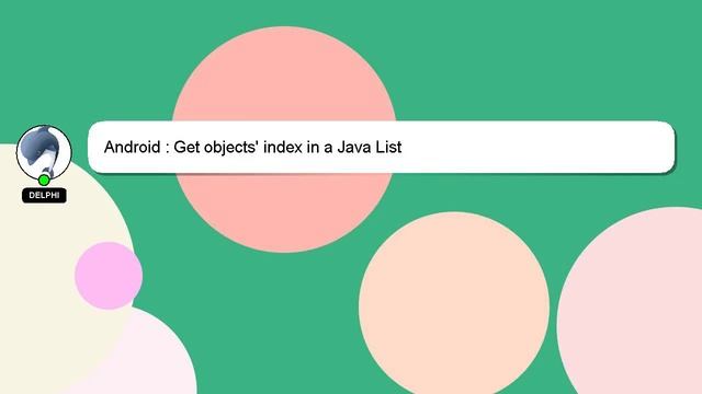 Android : Get objects' index in a Java List