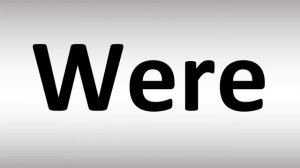 How to Pronounce Were