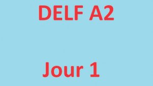 Jour 1 - Delf A2