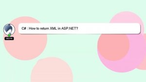 C# : How to return XML in ASP.NET?