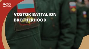 Vostok Battalion Brotherhood