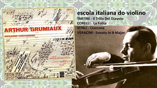 ARTHUR GRUMIAUX  -  escola italiana do violino : Tartini Corelli Vitali e Veracini