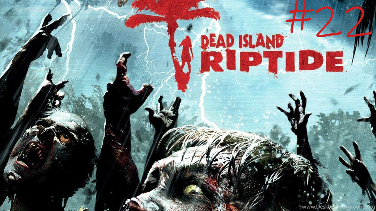 Dead Island Riptide #22