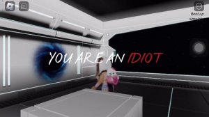 YOU ARE AN IDIOT ROBLOX EDIT
