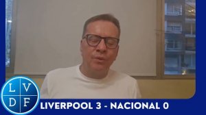 JULIO RÍOS: EDITORIAL SOBRE LA PALIZA QUE LE DIO LIVERPOOL A NACIONAL GOLEANDOLO 3 - 0 EN BELVEDERE