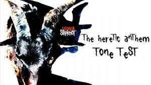 (Tone Test) Slipknot - The Heretic Anthem