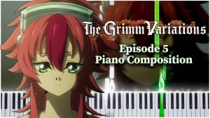 Episode 5 - Piano Composition (The Grimm Variations) 【 КАВЕР НА ПИАНИНО 】