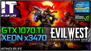 Evil West - Xeon x3470 + GTX 1070 Ti | Gameplay | Frame Rate Test | 1080p