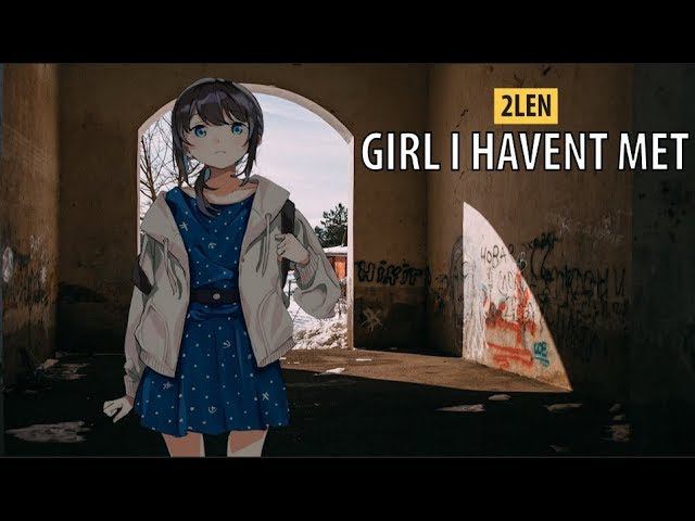 2len - girl I haven't met смотреть онлайн
