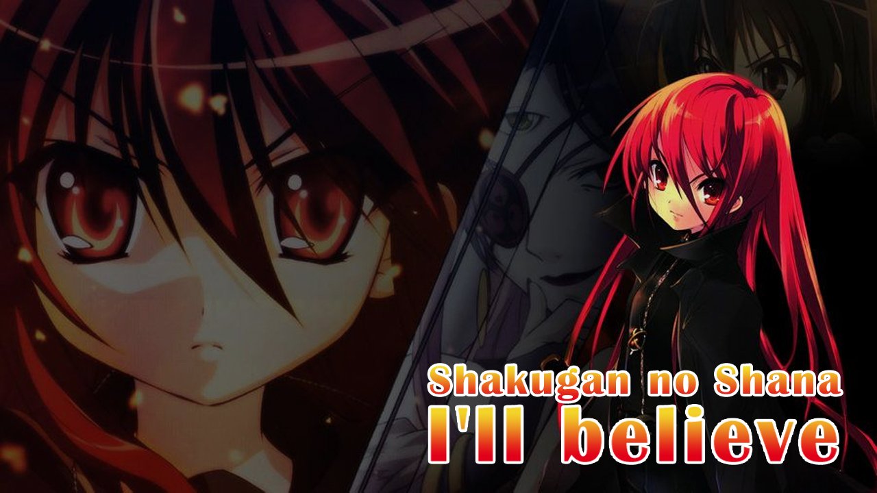 Shakugan no Shana [AMV] I'll believe