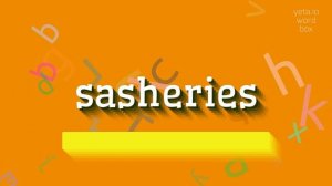 SASHERIES - HOW TO PRONOUNCE SASHERIES? #sasheries