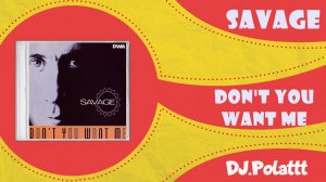 Savage - Don't You Want Me (DJ.Polattt 80's Remix)