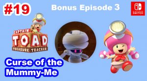 Captain Toad Treasure Tracker #19 Бонусный эпизод 3/4. Curse of the Mummy-Me