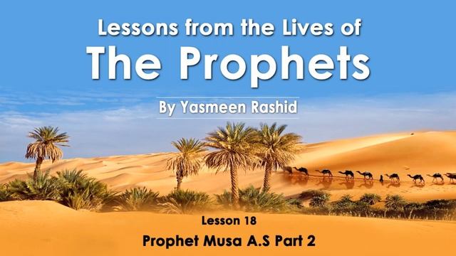 (Lesson 18) - Prophet Musa A.S. Part 2 - Lives of the Prophets смотреть онлайн