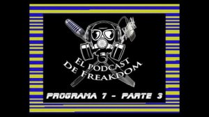 El podcast de Freakdom | Programa 7