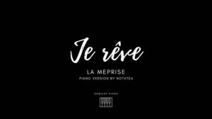 La Méprise - Je Rêve (piano cover)