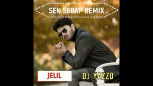 JELIL SEN SEBAP REMIX  DJ YAZZO