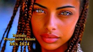 Melodic & Progressive House Mix 2024